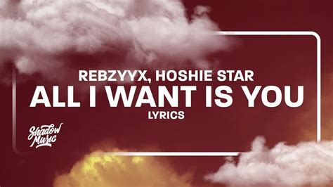 Let me be the one to. . Rebzyyx all i want is you lyrics